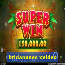 bridanunes xvideo